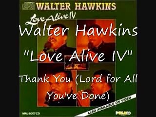 Walter Hawkins - Thank You Lord (for all you've done)