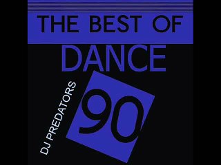 The Best of Dance 90 's - DJ PREDATORS