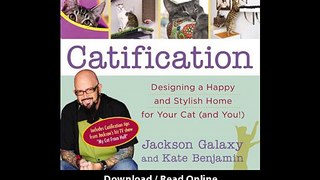 Download Catification Designing a Happy and Stylish Home for Your Cat and You B