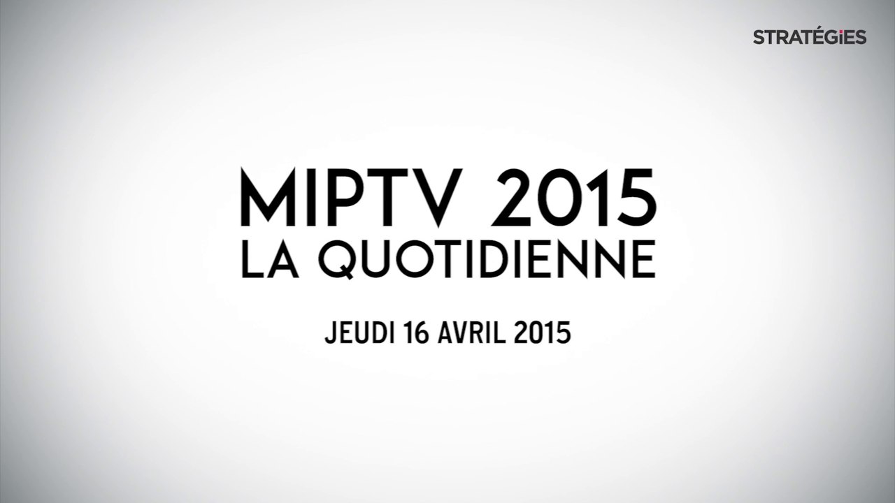 [Stratégies] MIPTV, la quotidienne - Jeudi 16 avril 2015 : Jacques Kluger (Telfrance), Marc Eychenne (Dailymotion) et les tendances de Bertrand Villegas (directeur général de The Wit)