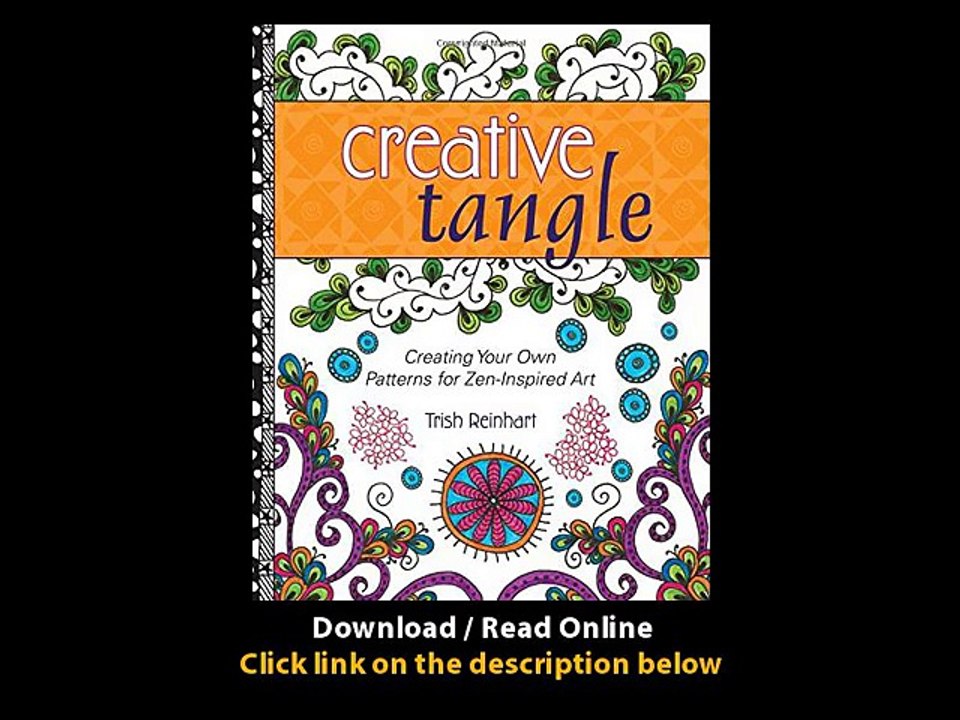 Download Creative Tangle Creating Your Own Patterns for ZenInspired Art By Tris