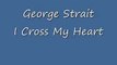 George Strait - I cross my heart