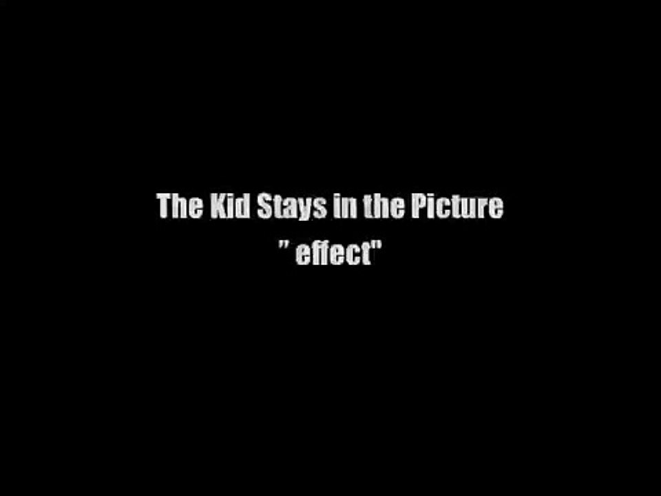The Kid Stays in the Picture " effect 1