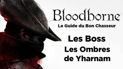 Bloodborne - Guide du bon chasseur : les Ombres de Yharnam