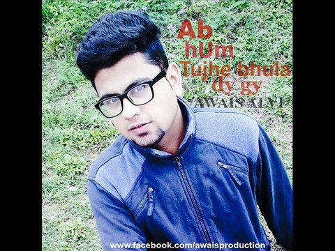 Ab hum tujhe bhula dy gy by Awais alvi