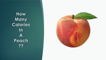Healthwise: How Many Calories in Peach? Diet Calories, Calories Intake and Healthy Weight Loss