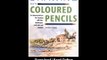 Download Drawing with Coloured Pencils Demonstrations for Drawing Still Lifes Landscapes Portraits and Animals By Jonathan Newey PDF