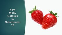 Healthwise: How Many Calories in Strawberries? Diet Calories, Calories Intake and Healthy Weight Loss