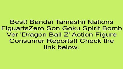 下载视频: Sales Bandai Tamashii Nations FiguartsZero Son Goku Spirit Bomb Ver 'Dragon Ball Z' Action Figure Review Games For Free