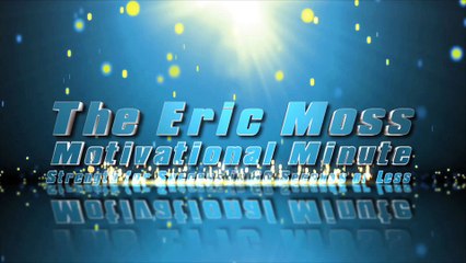 Motivational Speaker - Eric Moss Motivational Minute episode 5 "going beyond belief"