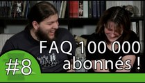 FAQ 100k abonnés - HS #8
