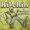Bitchin With Dean Delray & Christian Spicer - 4/16/15