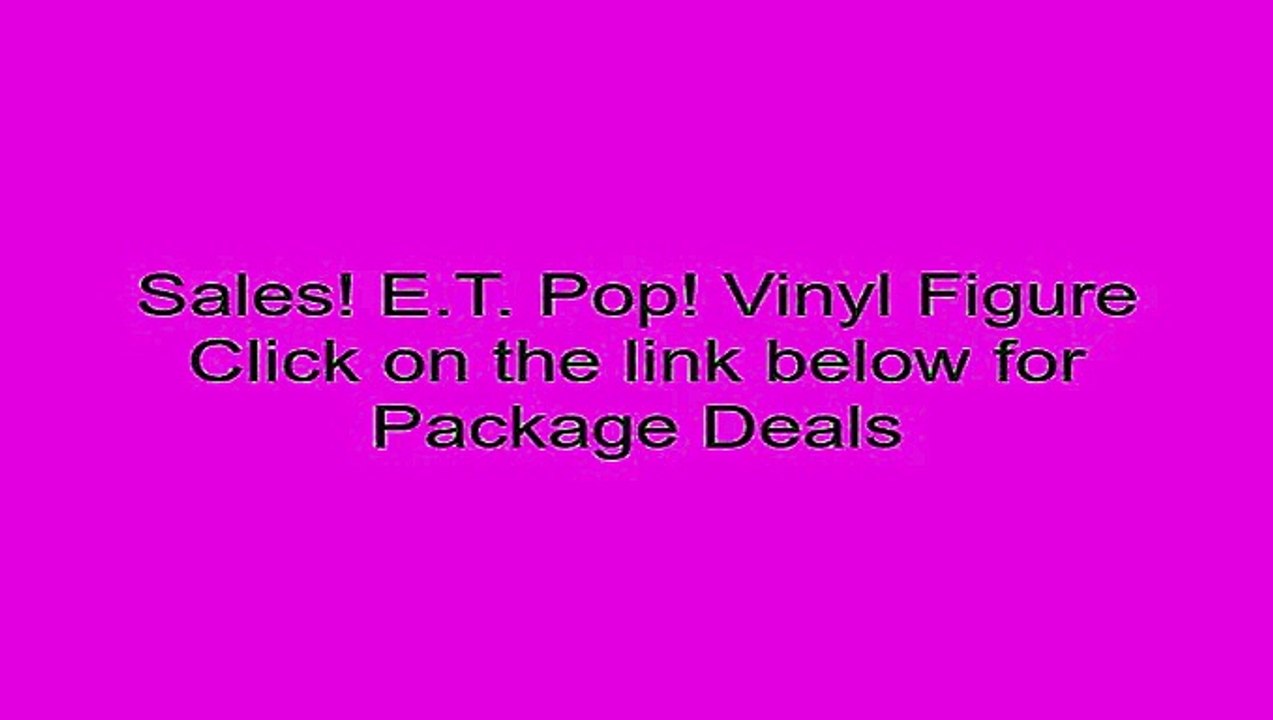 Clearance Sales E.T. Pop! Vinyl Figure Review Wolf Games For Kids