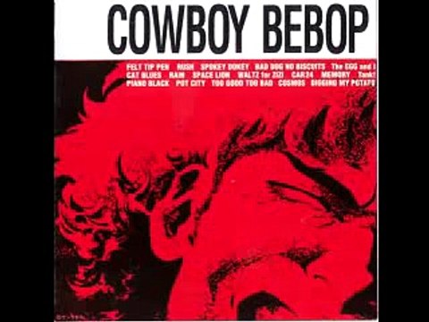 Cowboy Bebop OST 1 - Bad Dog No Biscuits