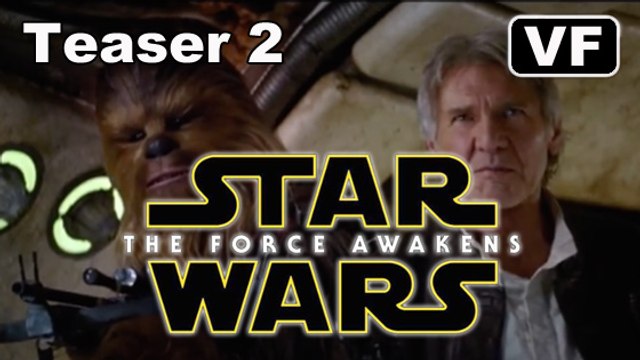 Star Wars: Episode VII - Le Réveil de la Force - Teaser 2 [VF|HD] (Star Wars 7 The Force Awakens)