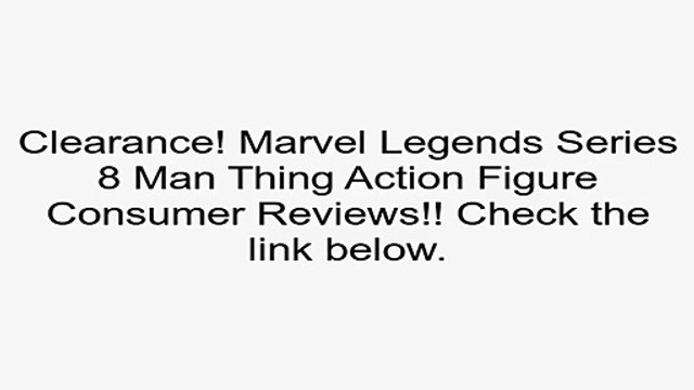Deals Marvel Legends Series 8 Man Thing Action Figure Review Unique Kid Toys