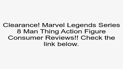 Deals Marvel Legends Series 8 Man Thing Action Figure Review Unique Kid Toys