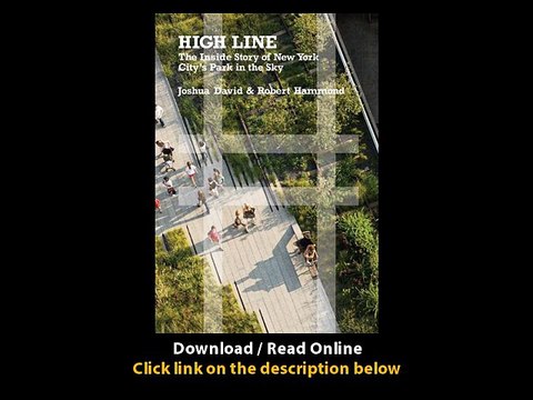 Download High Line The Inside Story of New York Citys Park in the Sky By Joshua