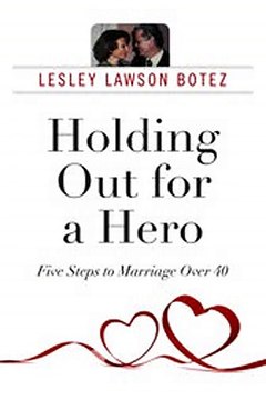 Download Holding Out for a Hero Five Steps to Marriage Over 40 Ebook {EPUB} {PDF} FB2