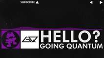 [Dubstep] - Going Quantum - Hello? [Monstercat Release]