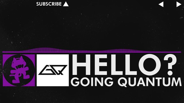 [Dubstep] - Going Quantum - Hello? [Monstercat Release]