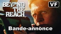 HORS DE PORTÉE - Bande-annonce / Trailer [VF|HD] (Michael Douglas - Beyond the Reach)