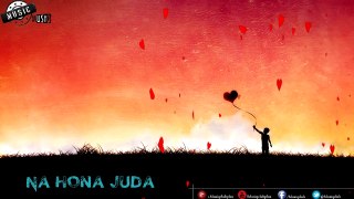 Na Hona Juda - Upcoming Bollywood Movie 2015 Beautiful Song