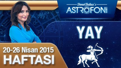 YAY burcu haftalık yorumu (20-26 Nisan 2015)