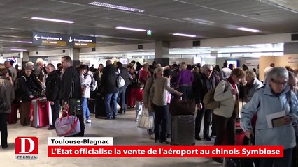 L'Etat officialise la vente de l'aéroport de Toulouse-Blagnac au Chinois Symbiose
