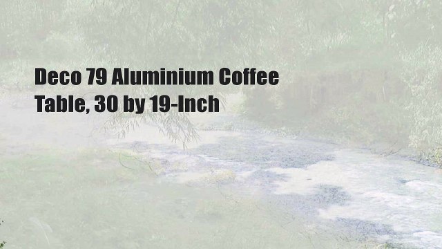 Deco 79 Aluminium Coffee Table, 30 by 19-Inch