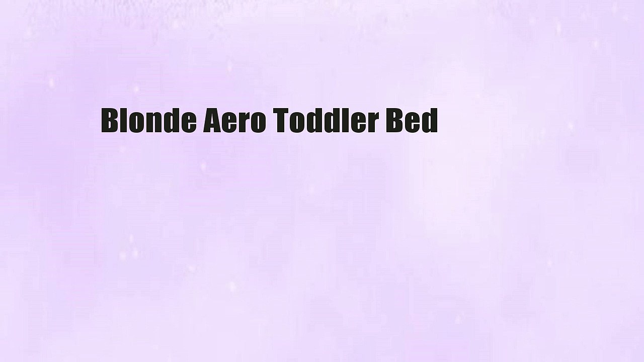 Blonde Aero Toddler Bed