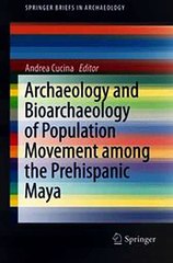 Download Archaeology and Bioarchaeology of Population Movement among the Prehispanic Maya Ebook {EPUB} {PDF} FB2