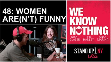 We Know Nothing: Women Are(n't) Funny (full episode)