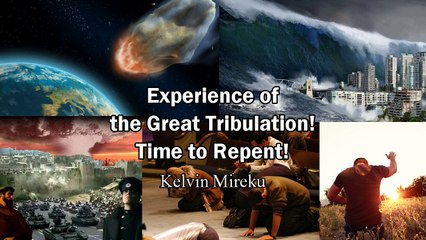 Experience of the Great Tribulation! End Times Visions - Kelvin Mireku (Be Rapture Ready)