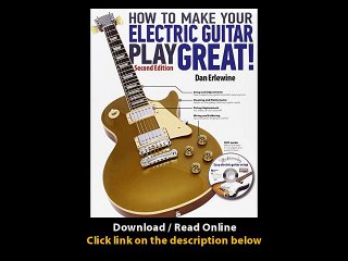Download How to Make Your Electric Guitar Play Great Second Edition By Dan Erle