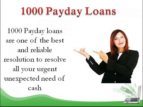 1000 Payday Loans- Short Term Cash Help With Easy Repay Terms