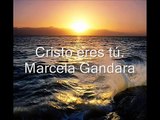 Cristo eres Tú (Marcela Gandara)