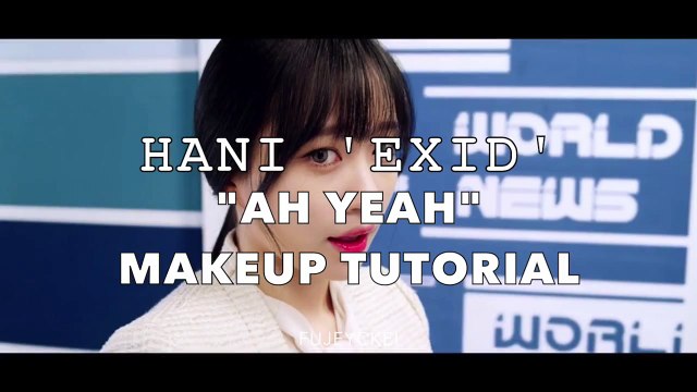 HANI 'EXID (이엑스아이디)': 아예 (Ah Yeah) Makeup Tutorial