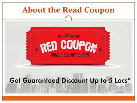 Get Red Coupon for discounted home and save up to 5 lakhs by Discounted flats Call 08446684466