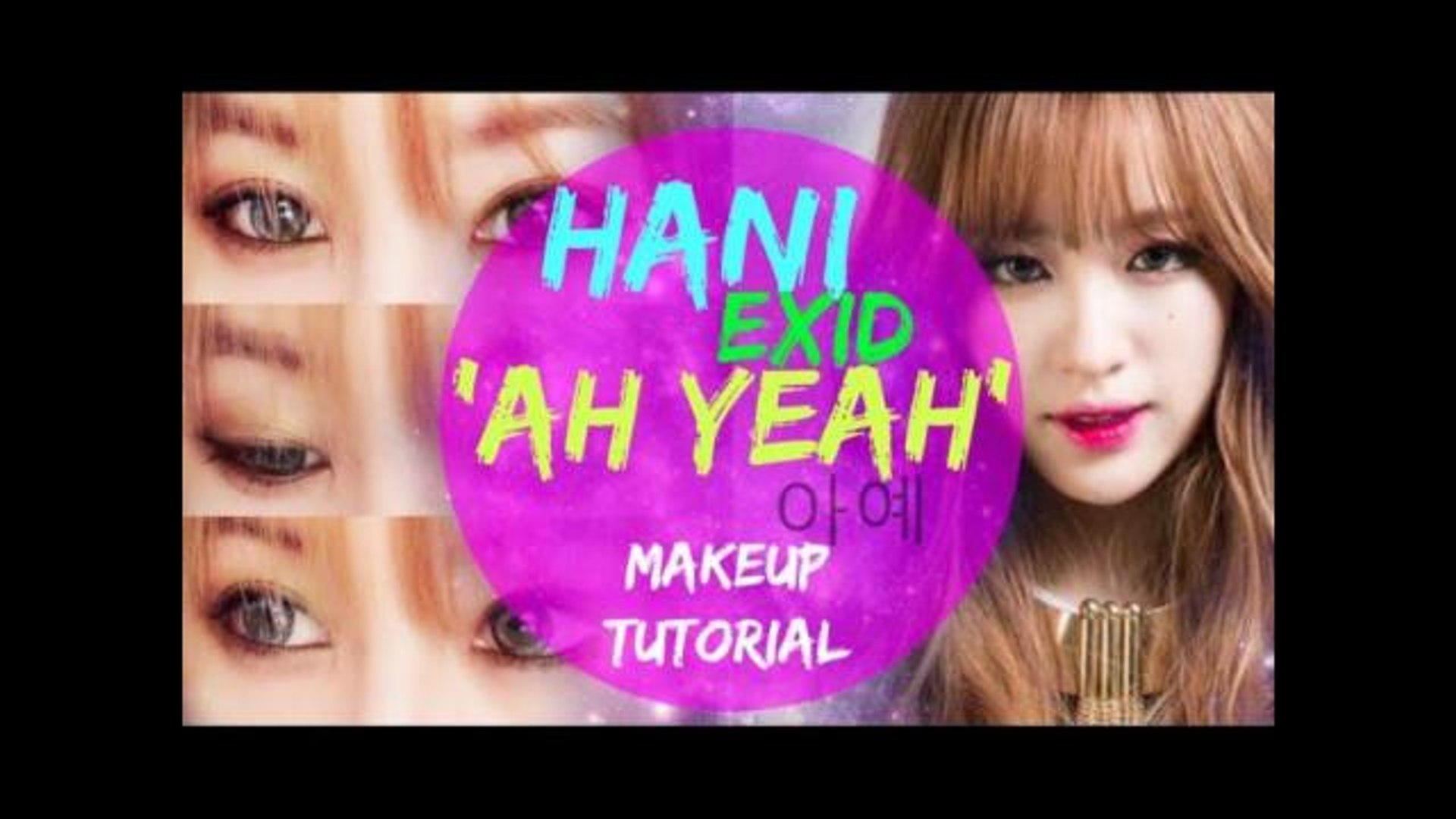 HANI 'EXID (이엑스아이디)': 아예 (Ah Yeah) Makeup Tutorial - video Dailymotion