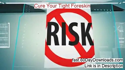 Cure Your Tight Foreskin 2014 (our review and risk free download)