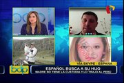 Español busca a hijo: madre lo trajo al Perú pese a supuestamente no tener custodia