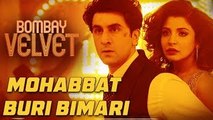 Mohabbat Buri Bimari - BOMBAY VELVET - Review - The Bollywood