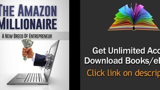 Download The Amazon Millionaire A New Breed of Entrepreneur (English Edition) PDF