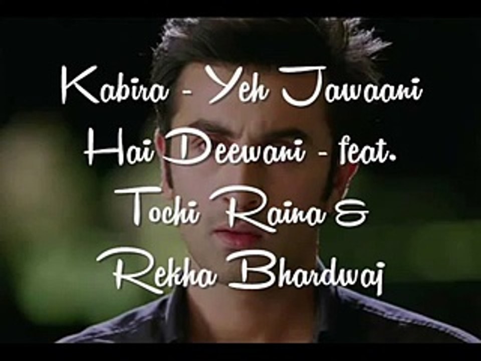 Kabira Re kabira Maan Ja Yeh Jawaani Hai Deewani video Dailymotion