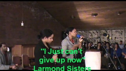 I Just can't  give up now "The Larmond Sisters"