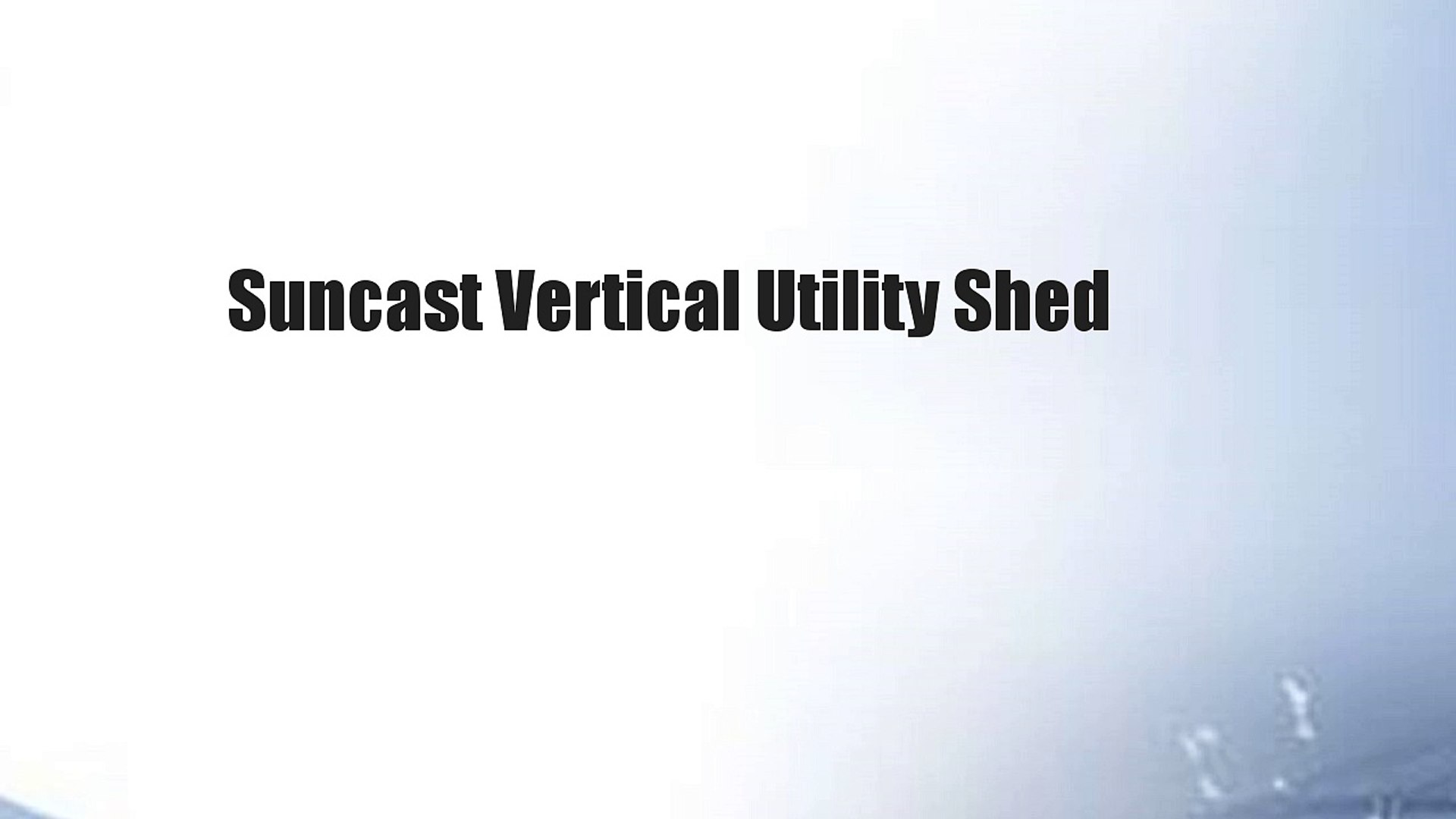 Suncast Vertical Utility Shed Video Dailymotion