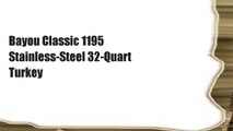 Bayou Classic 1195 Stainless-Steel 32-Quart Turkey