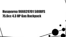 Husqvarna 966629701 580BFS 75.6cc 4.3 HP Gas Backpack