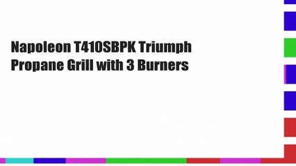 Napoleon T410SBPK Triumph Propane Grill with 3 Burners